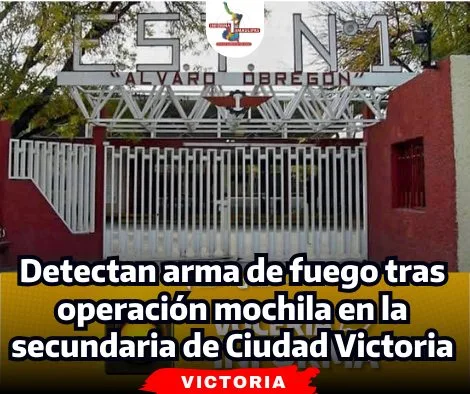 Operación Mochila Revela Arma de Fuego en Escuela Secundaria de Ciudad Victoria